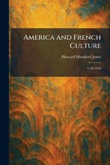 America and French Culture - Howard Mumford Jones - 9781025270432