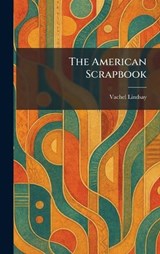 The American Scrapbook - Vachel Lindsay - 9781025271026