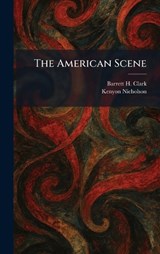 The American Scene - Barrett H Clark ; Kenyon Nicholson - 9781025271132