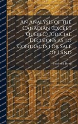 An Analysis of the Canadian (Except Quebec) Judicial Decisions as to Contracts for Sale of Land - Frederick Heap - 9781025271743