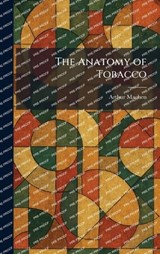 The Anatomy of Tobacco - Arthur Machen - 9781025271958