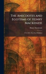 The Anecdotes and Egotisms of Henry Mackenzie - Henry MacKenzie - 9781025273020