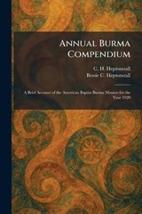 Annual Burma Compendium - C H Heptonstall ; Bessie C Heptonstall - 9781025278339