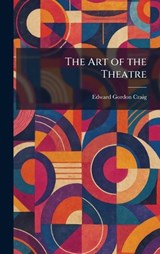 The Art of the Theatre - Edward Gordon Craig - 9781025282442