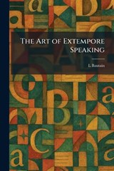 The Art of Extempore Speaking - L Bautain - 9781025283340