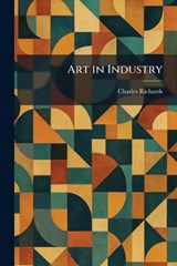 Art in Industry - Charles Richards - 9781025287263