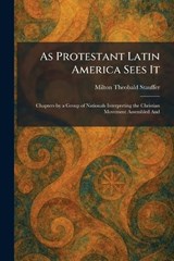 As Protestant Latin America Sees It - Milton Theobald Stauffer - 9781025289632