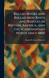 Ballad Books and Ballad Men - Sigurd Bernhard Hustvedt - 9781025291185