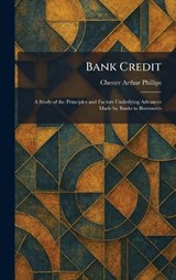 Bank Credit - Chester Arthur Phillips - 9781025291550