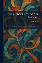 The Autocracy of Mr. Parham - H G Wells - 9781025292793
