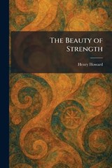 The Beauty of Strength - Henry Howard - 9781025297750