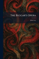 The Beggar's Opera - John Gay - 9781025298962