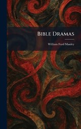 Bible Dramas - William Ford Manley - 9781025300900
