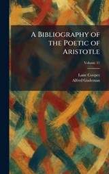 A Bibliography of the Poetic of Aristotle - Lane Cooper ; Alfred Gudeman - 9781025300955
