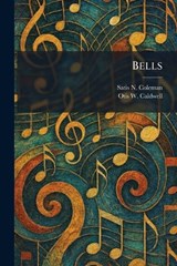 Bells - Satis N Coleman ; Otis W Caldwell - 9781025301457