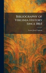 Bibliography of Virginia History Since 1865 - Lester Jesse Cappon - 9781025302126