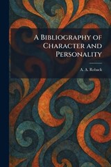 A Bibliography of Character and Personality - A a Roback - 9781025304779