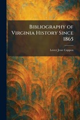 Bibliography of Virginia History Since 1865 - Lester Jesse Cappon - 9781025307183