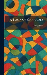 A Book of Charades - Carolyn Wells - 9781025308517