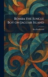 Bomba the Jungle Boy on Jaguar Island - Roy Rockwood - 9781025309194