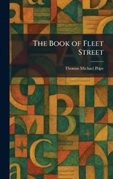 The Book of Fleet Street - Thomas Michael Pope - 9781025309996