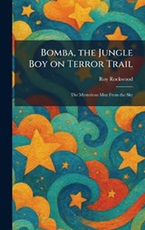 Bomba, the Jungle Boy on Terror Trail - Roy Rockwood - 9781025310619