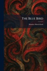 The Blue Bird - Maurice Maeterlinck - 9781025311371