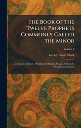 The Book of the Twelve Prophets Commonly Called the Minor - George Adam Smith - 9781025312309