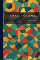A Book of Charades - Carolyn Wells - 9781025313030
