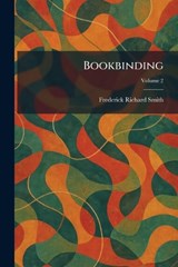 Bookbinding - Frederick Richard Smith - 9781025313467