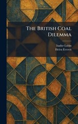The British Coal Dilemma - Isador Lubin ; Helen Everett - 9781025316734