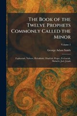 The Book of the Twelve Prophets Commonly Called the Minor - George Adam Smith - 9781025317397