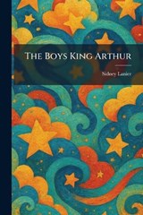The Boys King Arthur - Sidney Lanier - 9781025317571