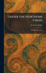 Under the Northern Cross - C Ernest Smith - 9781025331881