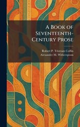 A Book of Seventeenth-Century Prose - Robert P Tristram Coffin ; Alexander M Witherspoon - 9781025332109