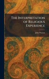 The Interpretation of Religious Experience - John Watson - 9781025334134