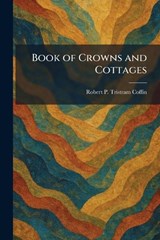 Book of Crowns and Cottages - Robert P Tristram Coffin - 9781025337296