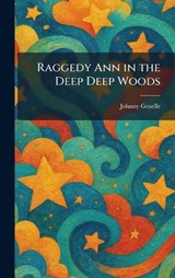 Raggedy Ann in the Deep Deep Woods - Johnny Gruelle - 9781025338316