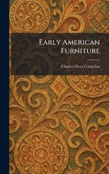 Early American Furniture - Charles Over Cornelius - 9781025339337