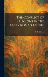 The Conflict of Religions in the Early Roman Empire - T R Glover - 9781025340173