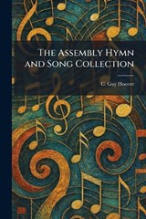 The Assembly Hymn and Song Collection - C Guy Hoover - 9781025341392