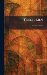 Twelve Men - Theodore Dreiser - 9781025344102