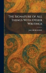 The Signature of All Things With Other Writings - Jacob Boehme - 9781025344652