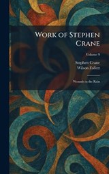 Work of Stephen Crane - Stephen Crane ; Wilson Follett - 9781025345437