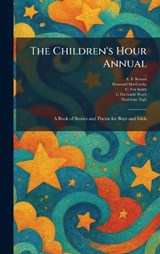 The Children's Hour Annual - E F Benson ; Desmond MacCarthy ; C Fox Smith - 9781025349756
