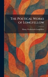 The Poetical Works of Longfellow - Henry Wadsworth Longfellow - 9781025351773