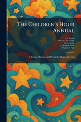 The Children's Hour Annual - E F Benson ; Desmond MacCarthy ; C Fox Smith - 9781025352770