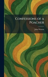 Confessions of a Poacher - John Watson - 9781025358673