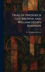 Trial of Frederick Guy Browne and William Henry Kennedy - W Teignmouth Shore - 9781025358857