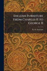 English Furniture From Charles II to George II - R W Symonds - 9781025361345